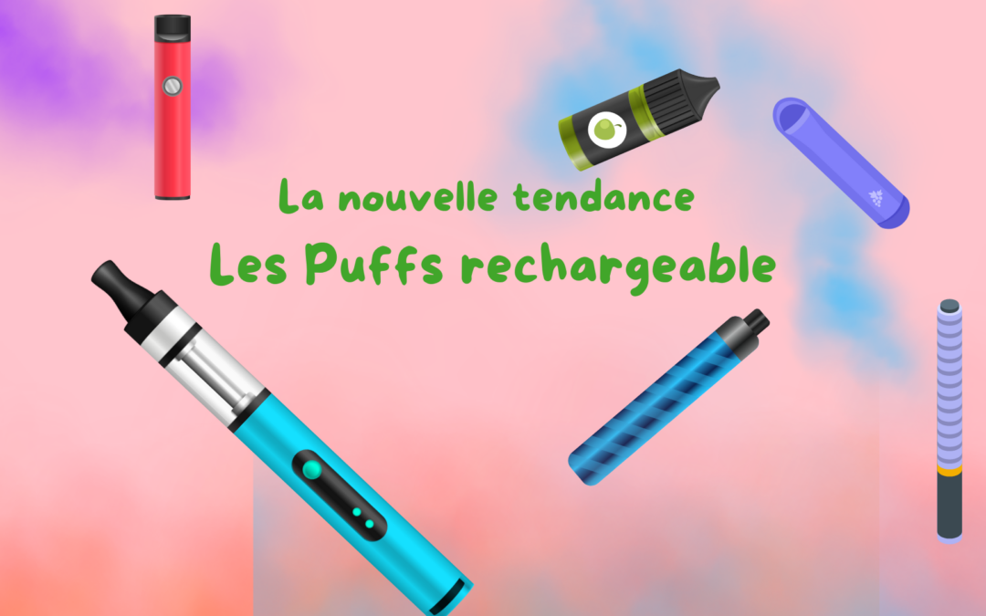 Puffs rechargeables : Nouvelle tendance