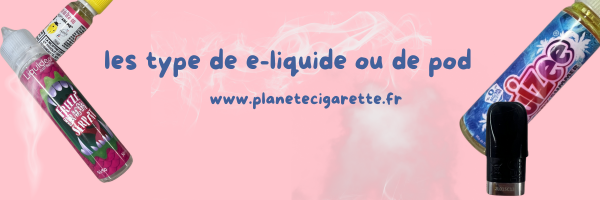 Bannière pour les types de e-liquide et de pod